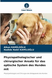 Physiopathologischer und chirurgischer Ansatz fr das optische System des Hundes mit, Kamiloglu Alkan