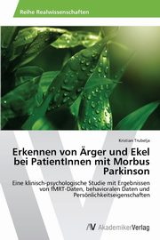 ksiazka tytu: Erkennen von rger und Ekel bei PatientInnen mit Morbus Parkinson autor: Trubelja Kristian