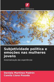 ksiazka tytu: Subjetividade poltica e emo?es nas mulheres jovens autor: Martnez Padrn Daniela