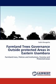 ksiazka tytu: Farmland Trees Governance Outside protected Areas in Eastern Usambara autor: Bwagalilo Fadhili