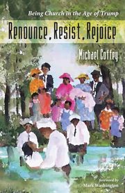Renounce, Resist, Rejoice, Coffey Michael