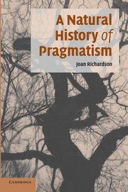 A Natural History of Pragmatism, Richardson Joan
