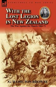 With the Lost Legion in New Zealand, Hamilton-Browne G.