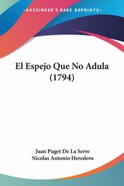 El Espejo Que No Adula (1794), Serre Juan Puget De La