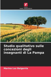 Studio qualitativo sulle concezioni degli insegnanti di La Pampa, Baigorria Marina Luz