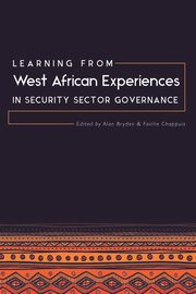 Learning from West African Experiences in Security Sector Governance, 
