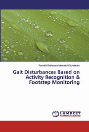 Gait Disturbances Based on Activity Recognition & Footstep Monitoring, Rathanam Meenatchi Sundaram Parvathi