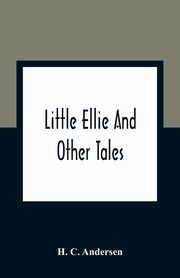 Little Ellie And Other Tales, C. Andersen H.