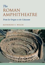 ksiazka tytu: The Roman Amphitheatre autor: Welch Katherine