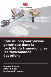 Rle du polymorphisme gntique dans la toxicit du tramadol chez les toxicomanes gyptiens, Abass Marwa