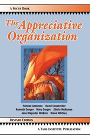 The Appreciative Organization, Anderson Harlene