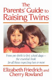 ksiazka tytu: The Parent's Guide to Raising Twins autor: Friedrich Elizabeth