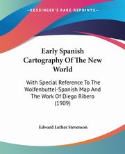 Early Spanish Cartography Of The New World, Stevenson Edward Luther
