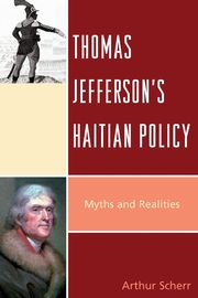Thomas Jefferson's Haitian Policy, Scherr Arthur