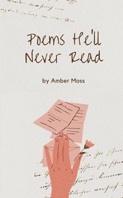 ksiazka tytu: Poems He'll Never Ready autor: Moss Amber