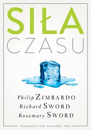 ksiazka tytu: Sia czasu autor: Zimbardo Philip G., Sword Richard M., Sword Rosemary K. M.