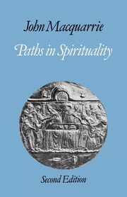Paths in Spirituality, MacQuarrie John