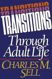 Transitions Through Adult Life, Sell Charles M.