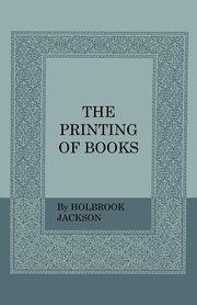 The Printing of Books, Jackson Holbrook