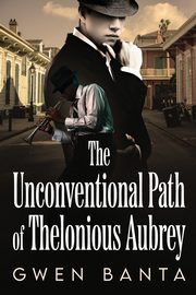 The Unconventional Path of Thelonious Aubrey, Banta Gwen