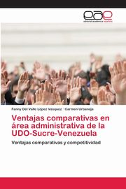 Ventajas comparativas en rea administrativa de la UDO-Sucre-Venezuela, L?pez Vasquez Fanny Del Valle