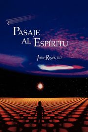 Pasaje al Espiritu = Passage to the Spirit, Roger John-