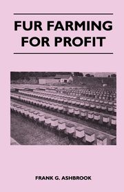 Fur Farming For Profit, Ashbrook Frank G.