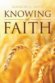 Knowing My Faith, Gtz Ignacio L.