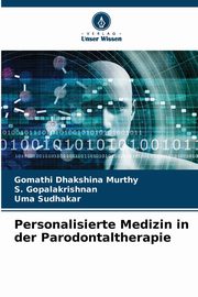 Personalisierte Medizin in der Parodontaltherapie, Dhakshina Murthy Gomathi