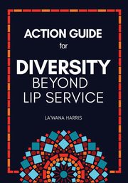 Action Guide for Diversity Beyond Lip Service, Harris La'Wana