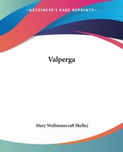 Valperga, Shelley Mary Wollstonecraft