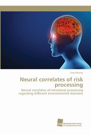 ksiazka tytu: Neural correlates of risk processing autor: Herwig Uwe