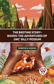 The Bedtime Story-Books-The Adventures Of Unc' Billy Possum, Burgess Thornton W.