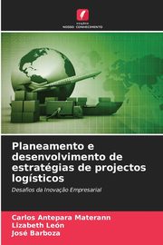 Planeamento e desenvolvimento de estratgias de projectos logsticos, Antepara Materann Carlos