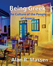 Being Greek - The Culture of the People of Greece, Massen Alan R.