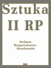 ksiazka tytu: Sztuka II RP autor: Krzysztofowicz-Kozakowska Stefania