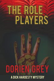 The Role Players (A Dick Hardesty Mystery, #8) (Large Print Edition), Grey Dorien