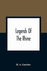 Legends Of The Rhine, A. Guerber H.