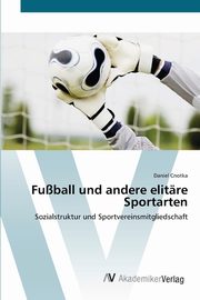 ksiazka tytu: Fuball und andere elitre Sportarten autor: Cnotka Daniel
