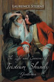 The Life and Opinions of Tristram Shandy, Gentleman, Sterne Laurence
