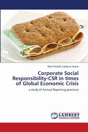 ksiazka tytu: Corporate Social Responsibility-CSR in times of Global Economic Crisis autor: Calderon Huerta Mario Rodolfo