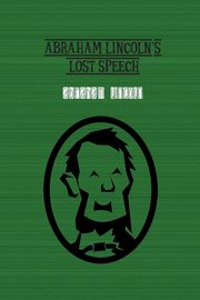 Abraham Lincoln's Lost Speech, Lincoln Abraham