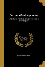 Portraits Contemporains, Gautier Thophile