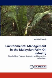 Environmental Management in the Malaysian Palm Oil Industry, Yaacob Mohd Rafi