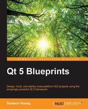 ksiazka tytu: Qt 5 Blueprints autor: Huang Mr. Symeon
