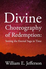Divine Choreography of Redemption, Jefferson William E.