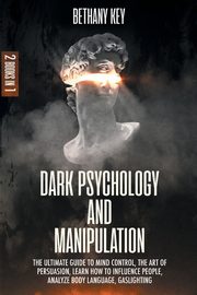 Dark Psychology and Manipulation, KEY BETHANY