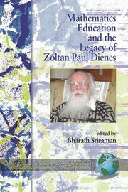 Mathematics Education and the Legacy of Zoltan Paul Dienes (PB), 