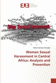 ksiazka tytu: Women Sexual Harassment in Central Africa autor: Tchengba Didier Stanislas