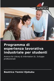 ksiazka tytu: Programma di esperienza lavorativa industriale per studenti autor: Ojokuku Beatrice Yemisi